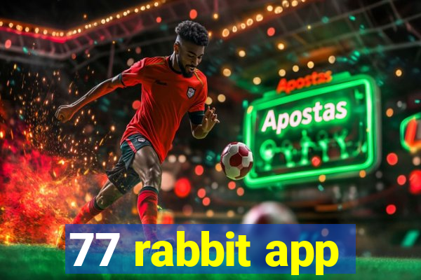 77 rabbit app